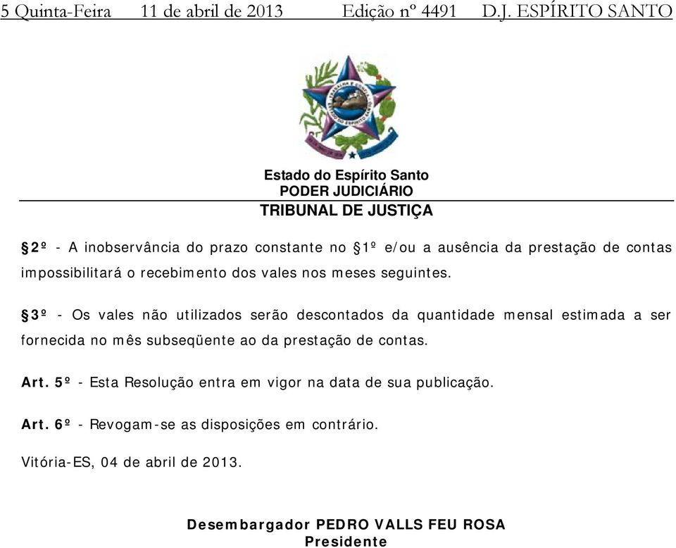 de contas impossibilitará o recebimento dos vales nos meses seguintes.