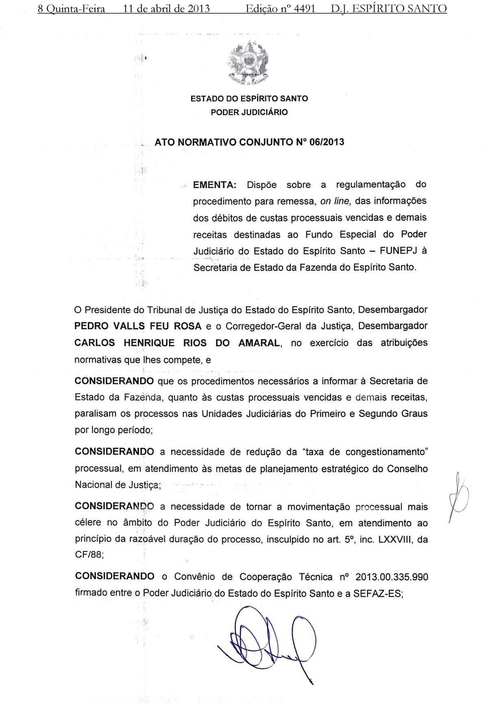 de custas processuais vencidas e demais receitas destinadas ao Fundo Especial do Poder Judiciário do Estado do Espirito Santo - FUNEPJ à -~,, Secretaria de Estado da Fazenda do Espírito Santo.