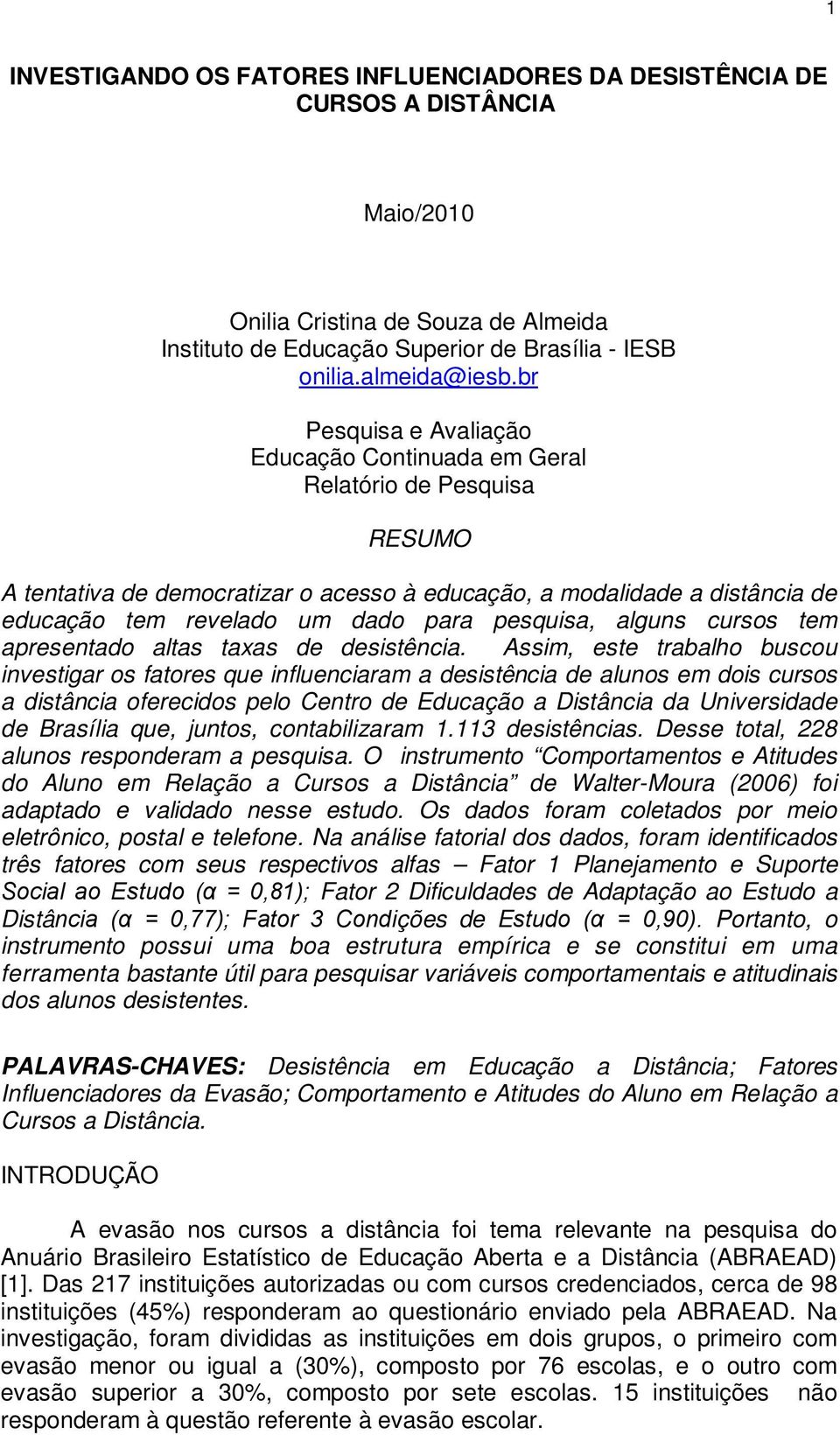 pesquisa, alguns cursos tem apresentado altas taxas de desistência.