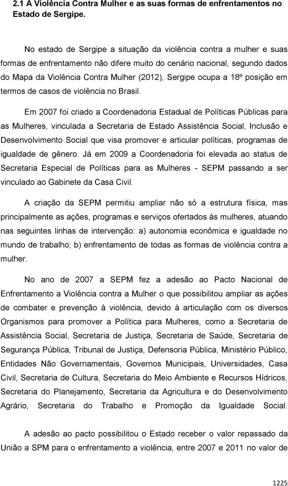 ocupa a 18º posição em termos de casos de violência no Brasil.