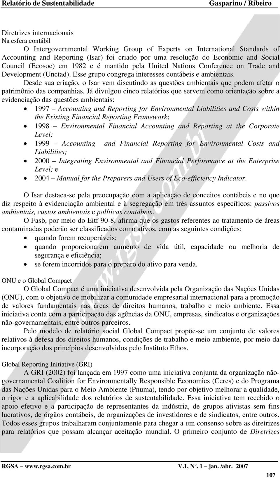 Desde sua criação, o Isar vem discutindo as questões ambientais que podem afetar o patrimônio das companhias.