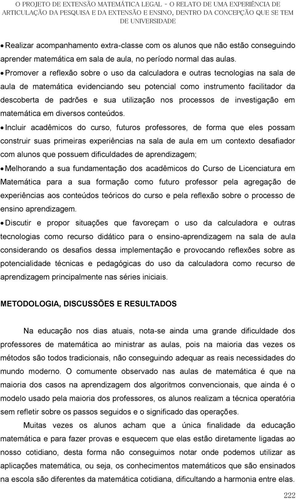 processos de investigação em matemática em diversos conteúdos.