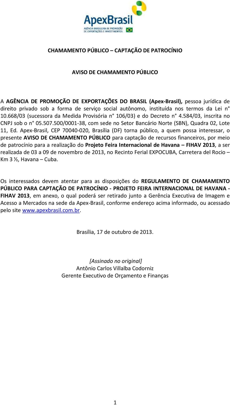 500/0001-38, com sede no Setor Bancário Norte (SBN), Quadra 02, Lote 11, Ed.