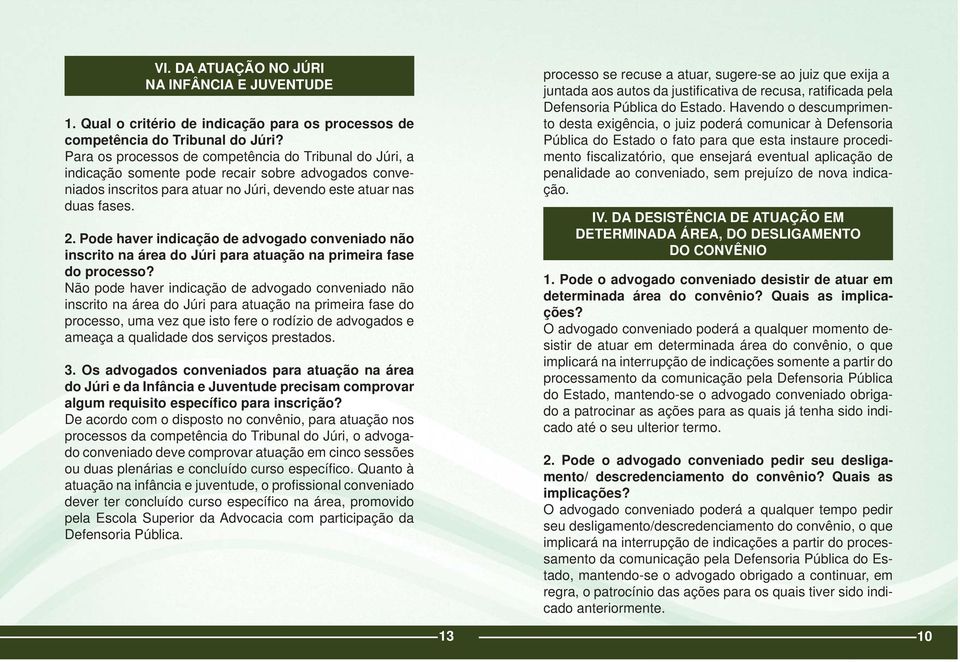 Pode haver indicação de advogado conveniado não inscrito na área do Júri para atuação na primeira fase do processo?