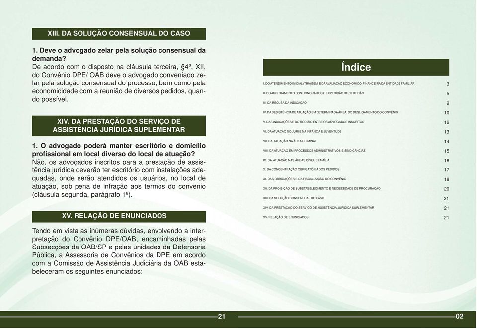 diversos pedidos, quando possível. XIV. DA PRESTAÇÃO DO SERVIÇO DE ASSISTÊNCIA JURÍDICA SUPLEMENTAR 1.