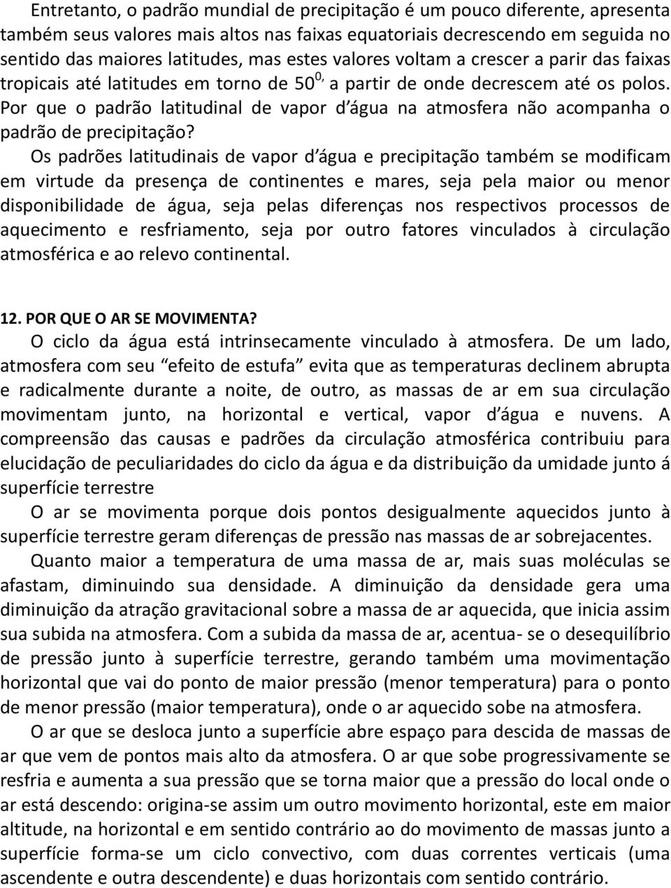 Por que o padrão latitudinal de vapor d água na atmosfera não acompanha o padrão de precipitação?