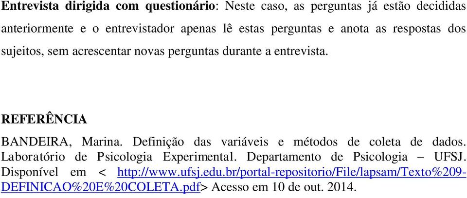 Definição das variáveis e métodos de coleta de dados. Laboratório de Psicologia Experimental. Departamento de Psicologia UFSJ.