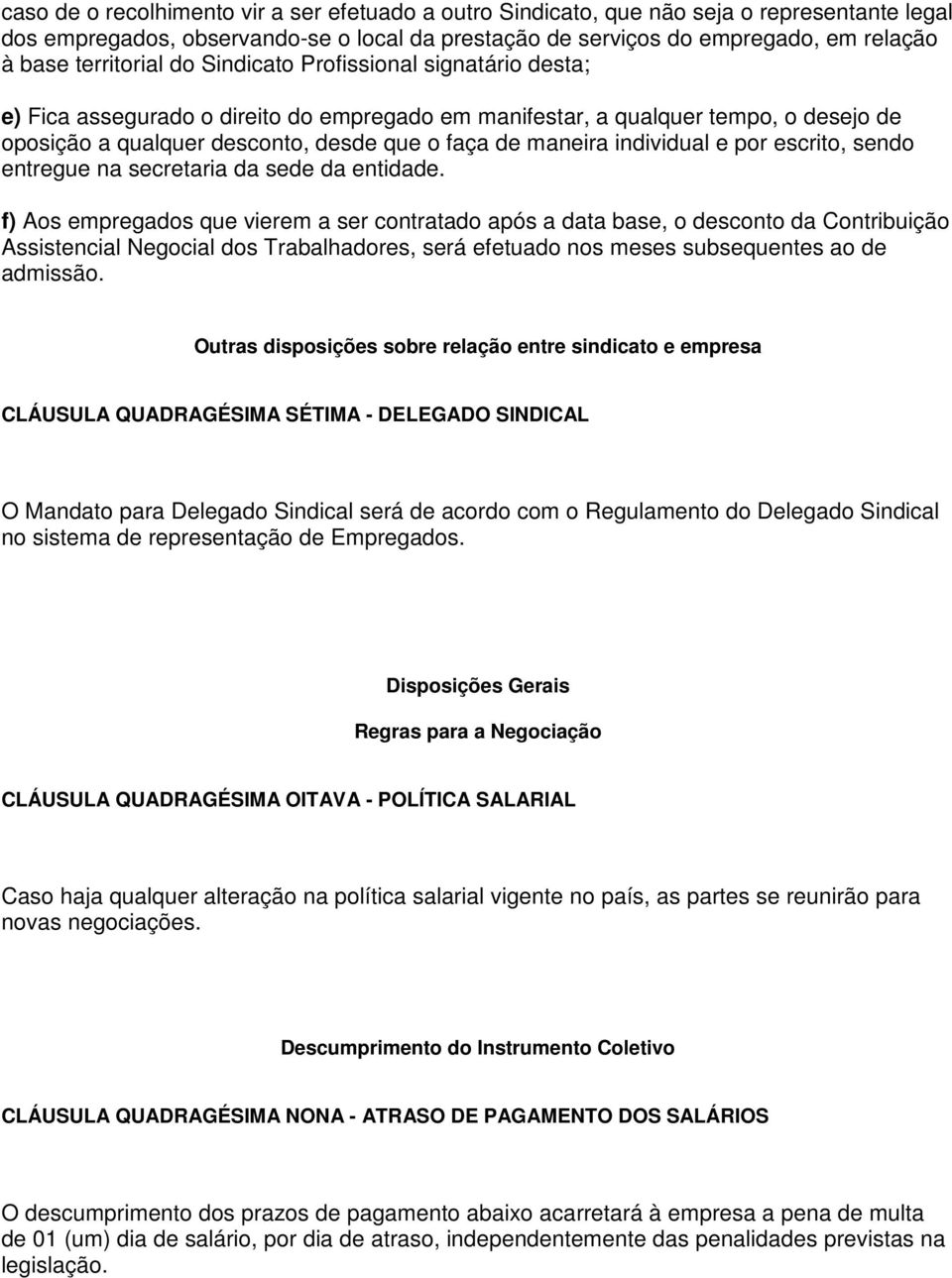 maneira individual e por escrito, sendo entregue na secretaria da sede da entidade.