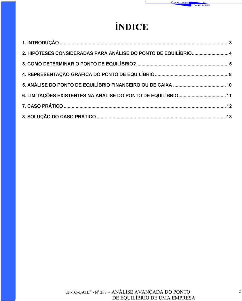 ..8 5. ANÁLISE DO PONTO DE EQUILÍBRIO FINANCEIRO OU DE CAIXA...10 6.