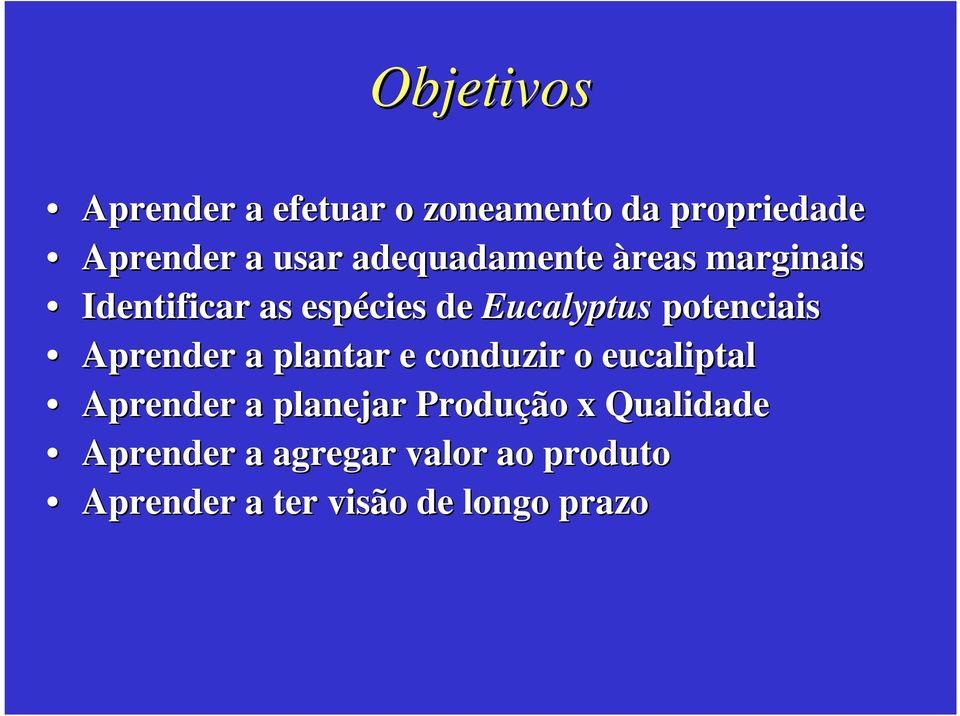 potenciais Aprender a plantar e conduzir o eucaliptal Aprender a planejar