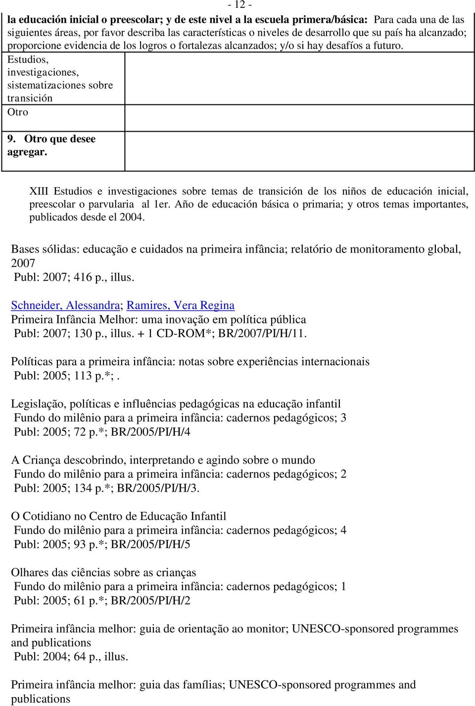 XIII Estudios e investigaciones sobre temas de transición de los niños de educación inicial, preescolar o parvularia al 1er.