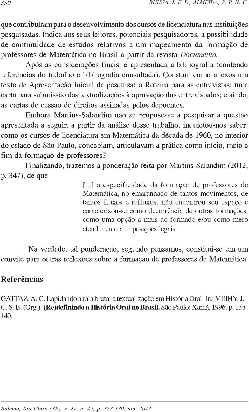 Documenta. Após as considerações finais, é apresentada a bibliografia (contendo referências do trabalho e bibliografia consultada).