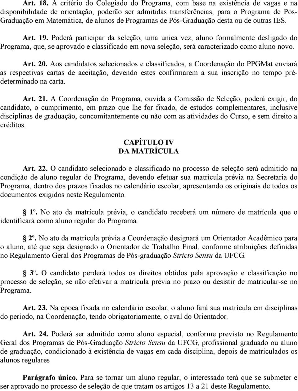 alunos de Programas de Pós-Graduação desta ou de outras IES. Art. 19.