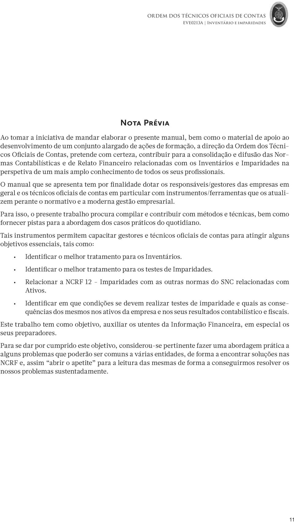 Imparidades na perspetiva de um mais amplo conhecimento de todos os seus profissionais.