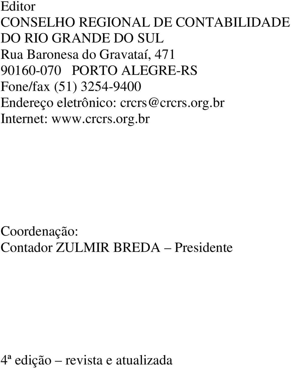 3254-9400 Endereço eletrônico: crcrs@crcrs.org.