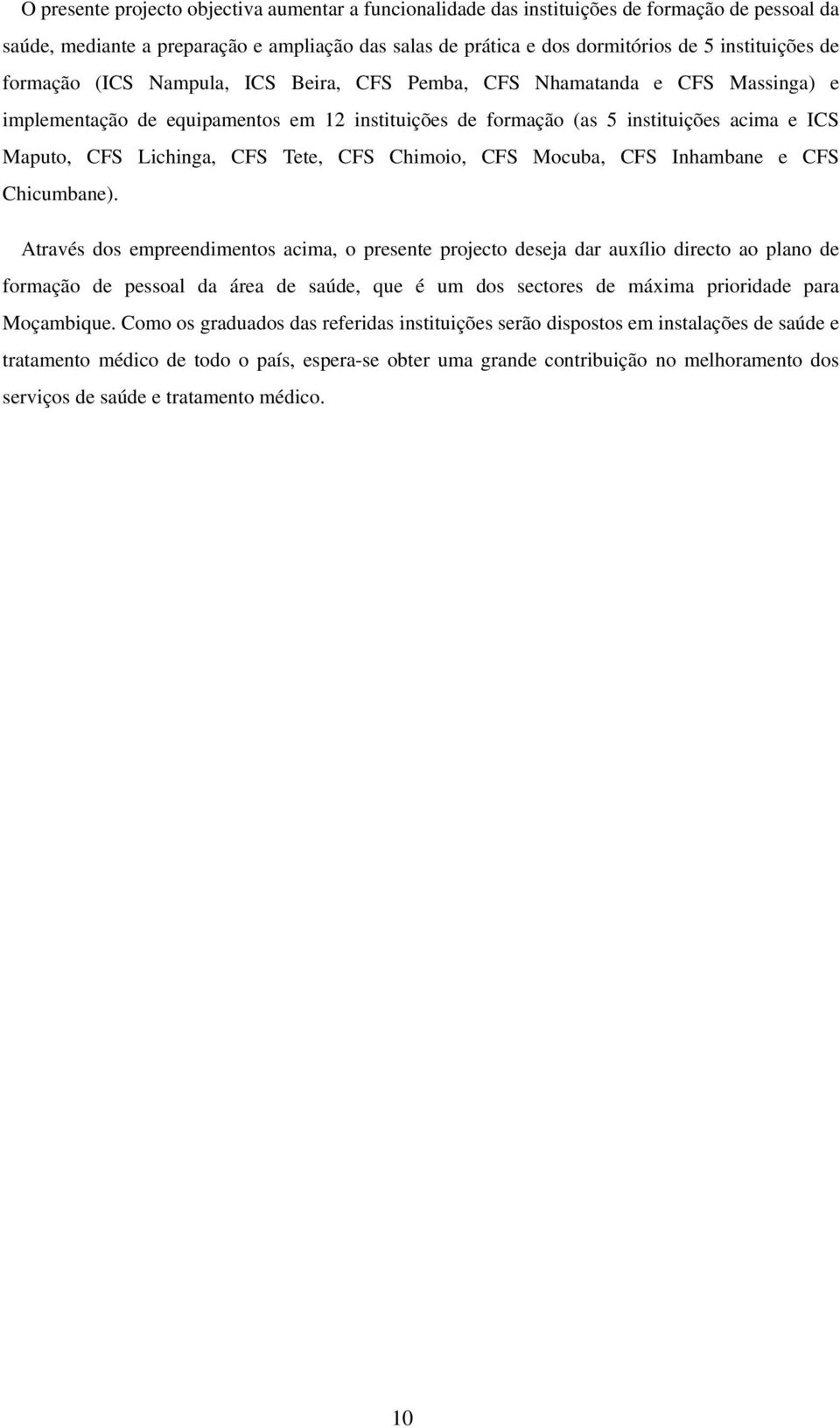 Tete, CFS Chimoio, CFS Mocuba, CFS Inhambane e CFS Chicumbane).