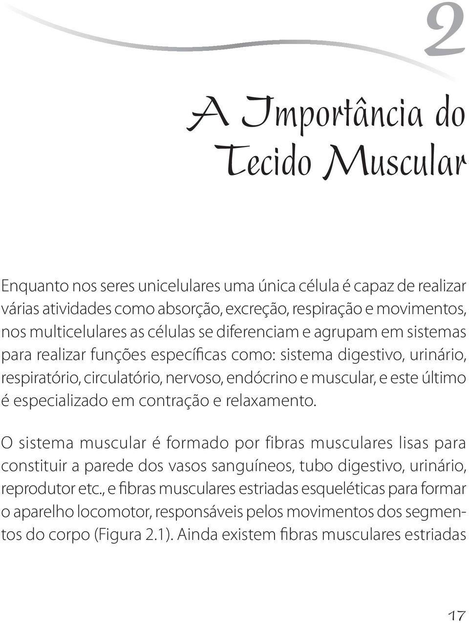 muscular, e este último é especializado em contração e relaxamento.