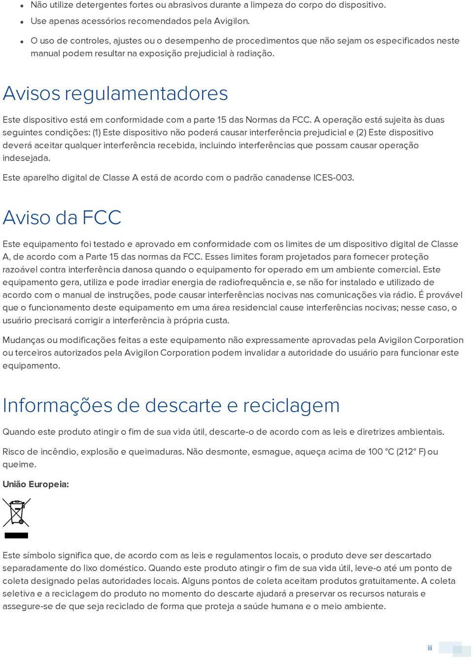 Avisos regulamentadores Este dispositivo está em conformidade com a parte 15 das Normas da FCC.