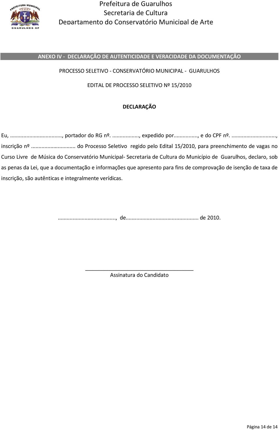 .. do Processo Seletivo regido pelo Edital 15/2010, para preenchimento de vagas no Curso Livre de Música do Conservatório Municipal- do Município de Guarulhos,