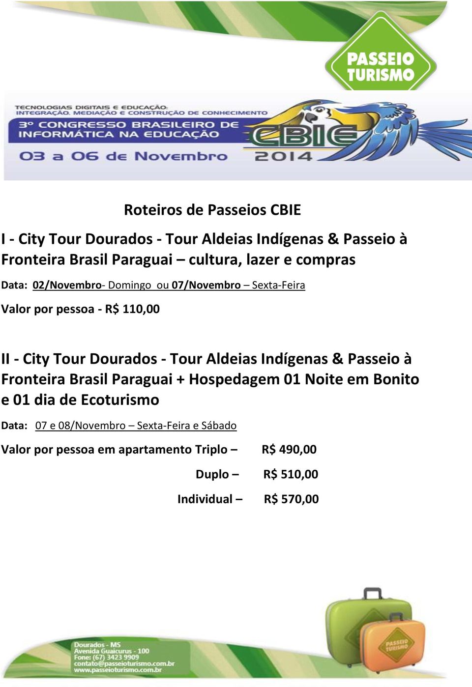 - Tour Aldeias Indígenas & Passeio à Fronteira Brasil Paraguai + Hospedagem 01 Noite em Bonito e 01 dia de Ecoturismo