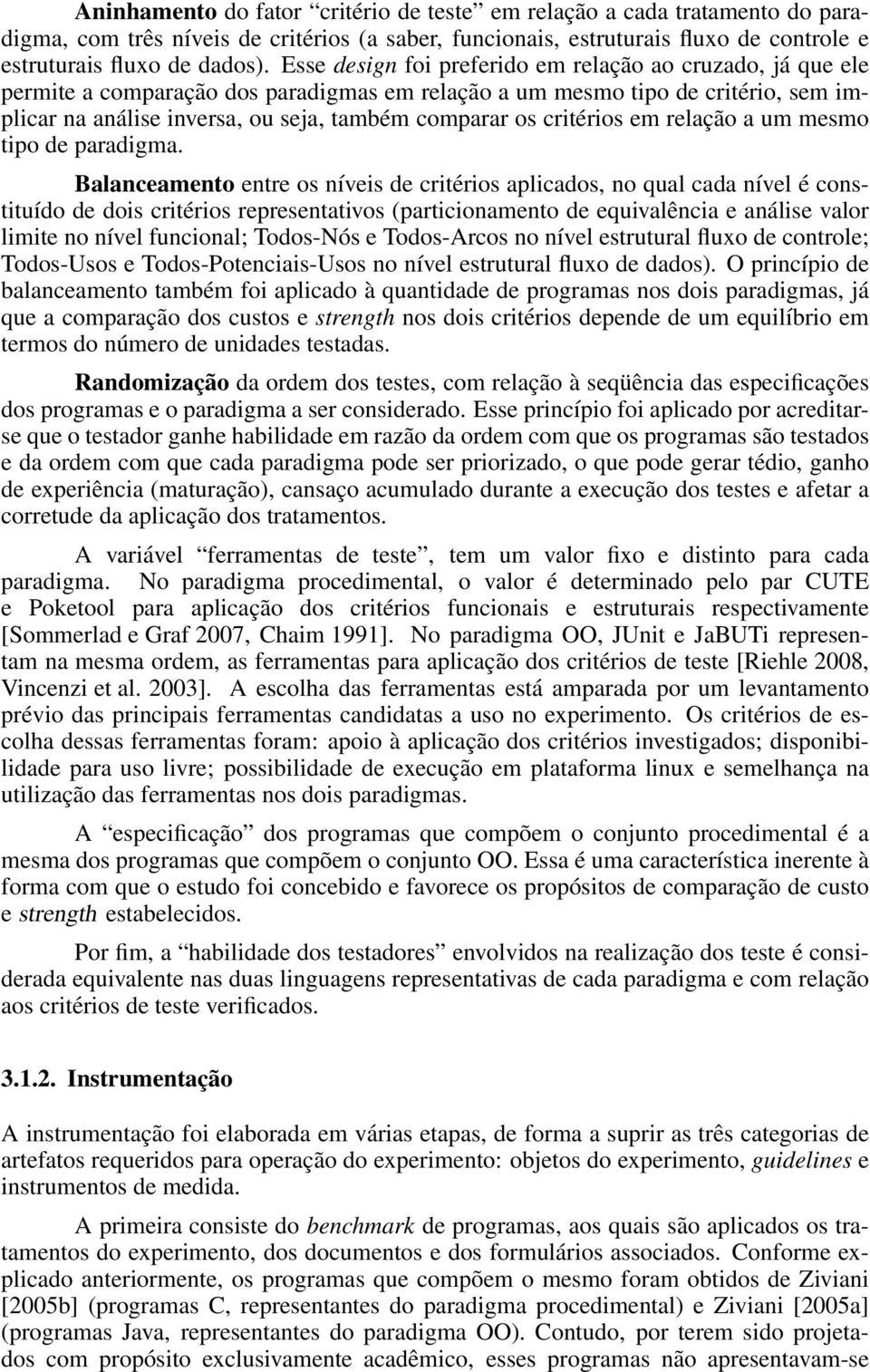 critérios em relação a um mesmo tipo de paradigma.