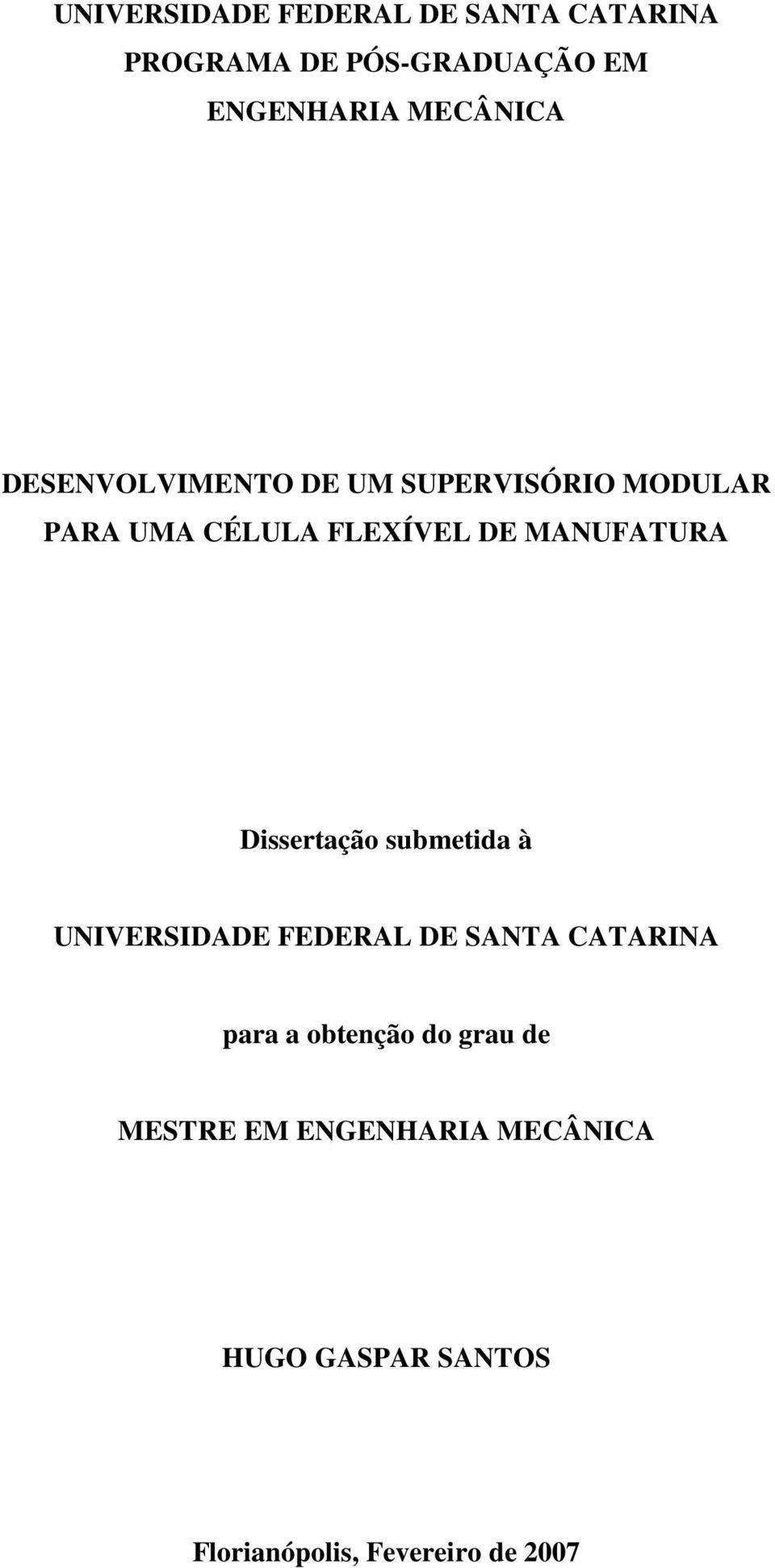 MANUFATURA Dissertação submetida à UNIVERSIDADE FEDERAL DE SANTA CATARINA para a