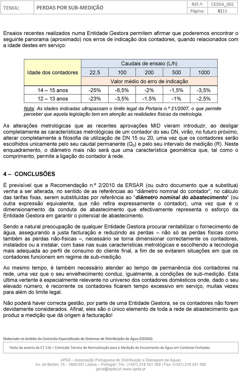 -2,5% Nota: As idades indicadas ultrapassam o limite legal da Portaria n.º 21/2007, o que permite perceber que aquela legislação tem em atenção as realidades físicas da metrologia.