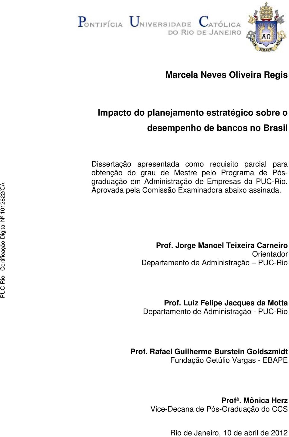 Jorge Manoel Teixeira Carneiro Orientador Departamento de Administração PUC-Rio Prof.