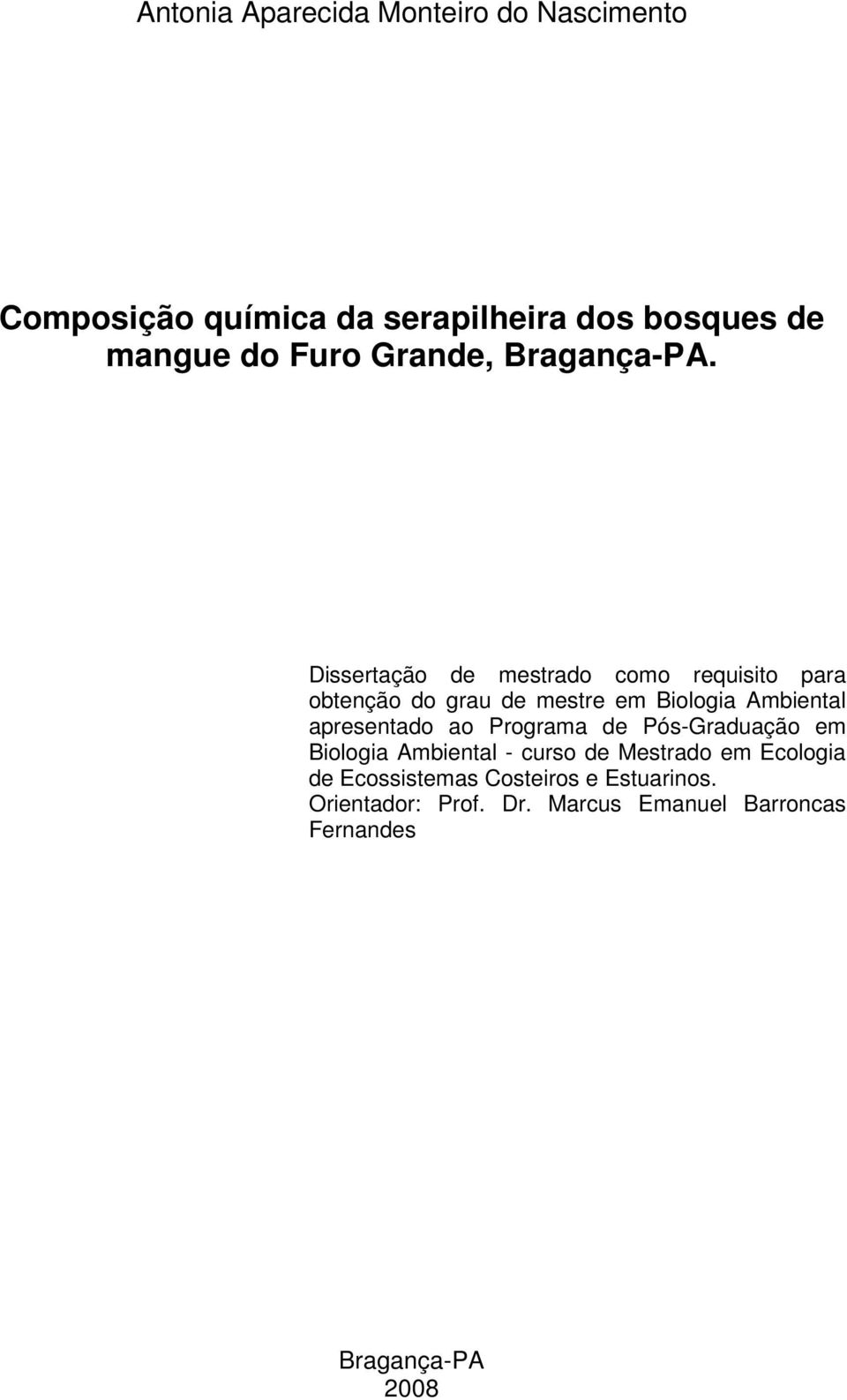 Dissertação de mestrado como requisito para obtenção do grau de mestre em Biologia Ambiental apresentado