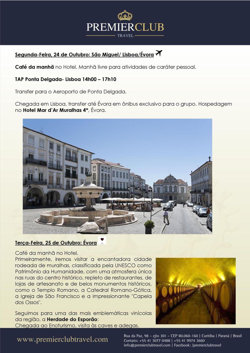 Hospedagem no Hotel Mar d Ar Muralhas 4*, Évora. Terça-Feira, 25 de Outubro: Évora Café da manhã no Hotel.