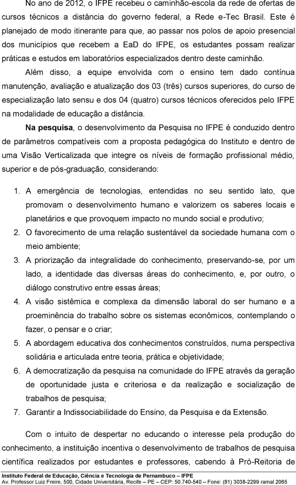 especializados dentro deste caminhão.