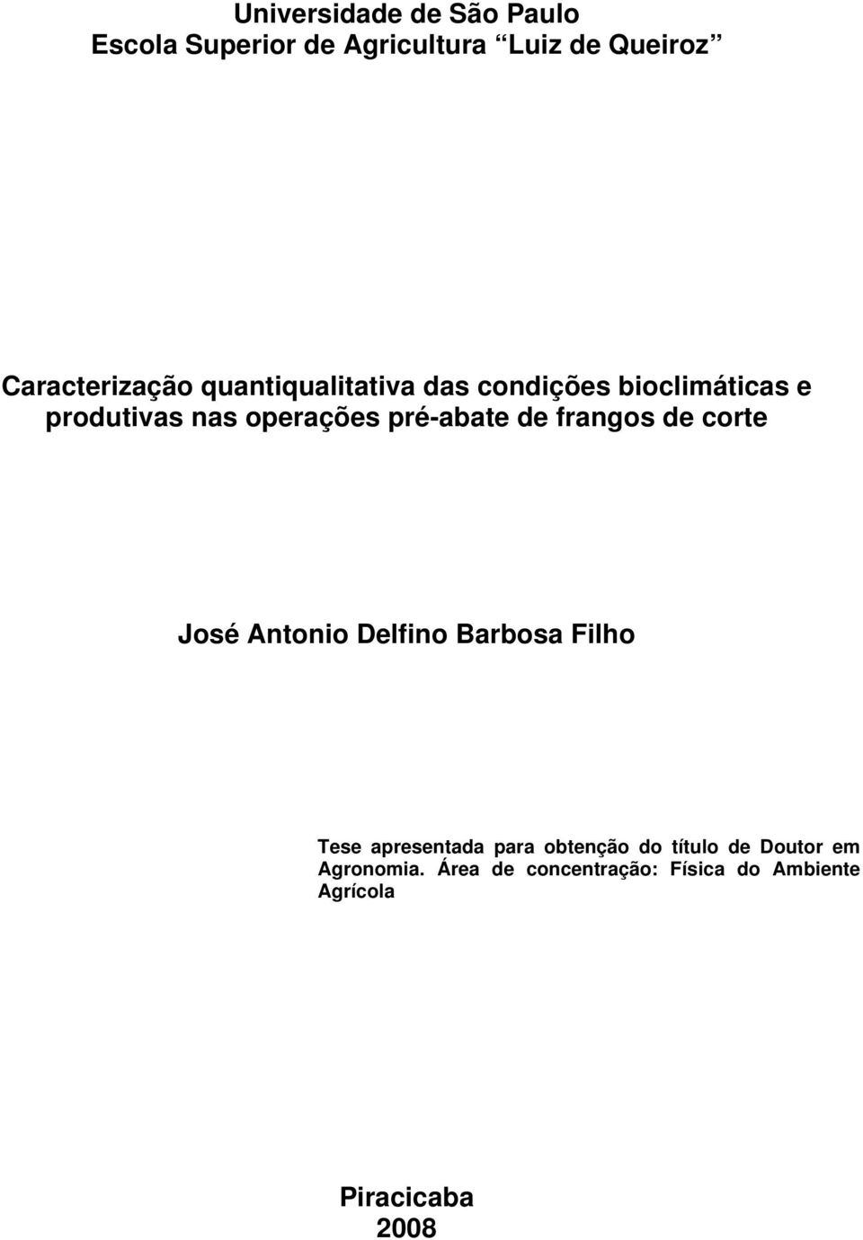 frangos de corte José Antonio Delfino Barbosa Filho Tese apresentada para obtenção do