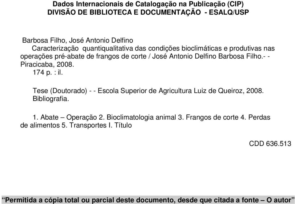 - - Piracicaba, 2008. 174 p. : il. Tese (Doutorado) - - Escola Superior de Agricultura Luiz de Queiroz, 2008. Bibliografia. 1. Abate Operação 2.