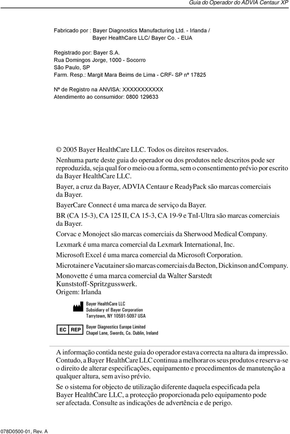 Bayer, a cruz da Bayer, ADVIA Centaur e ReadyPack são marcas comerciais da Bayer. BayerCare Connect é uma marca de serviço da Bayer.