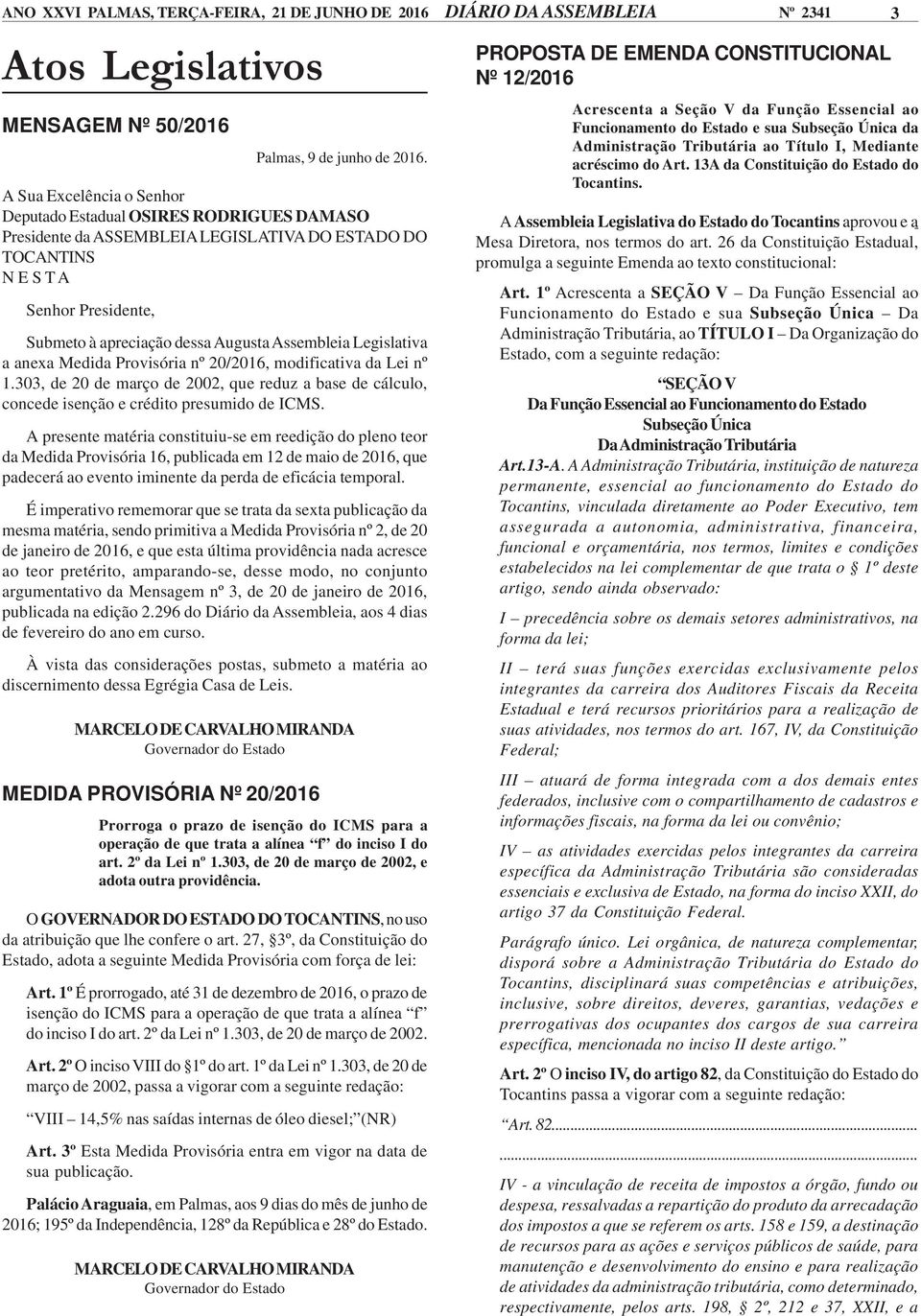 anexa Medida Provisória nº 20/2016, modificativa da Lei nº 1.303, de 20 de março de 2002, que reduz a base de cálculo, concede isenção e crédito presumido de ICMS.