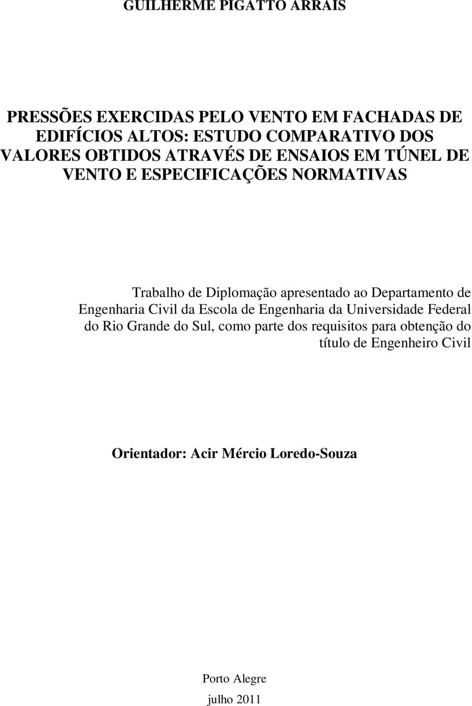 ao Departamento de Engenharia Civil da Escola de Engenharia da Universidade Federal do Rio Grande do Sul, como