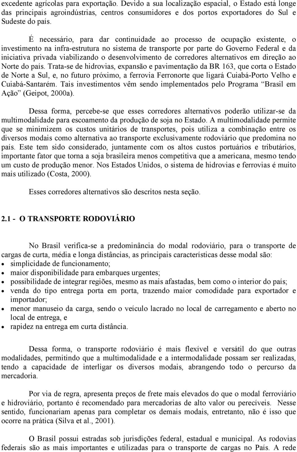 desenvolvimento de corredores alternativos em direção ao Norte do país.