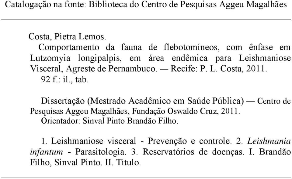 Recife: P. L. Costa, 2011. 92 f.: il., tab.