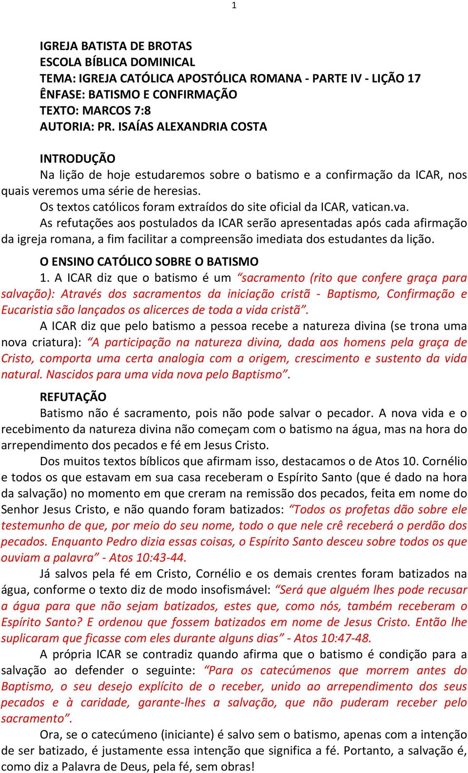 Os textos católicos foram extraídos do site oficial da ICAR, vat