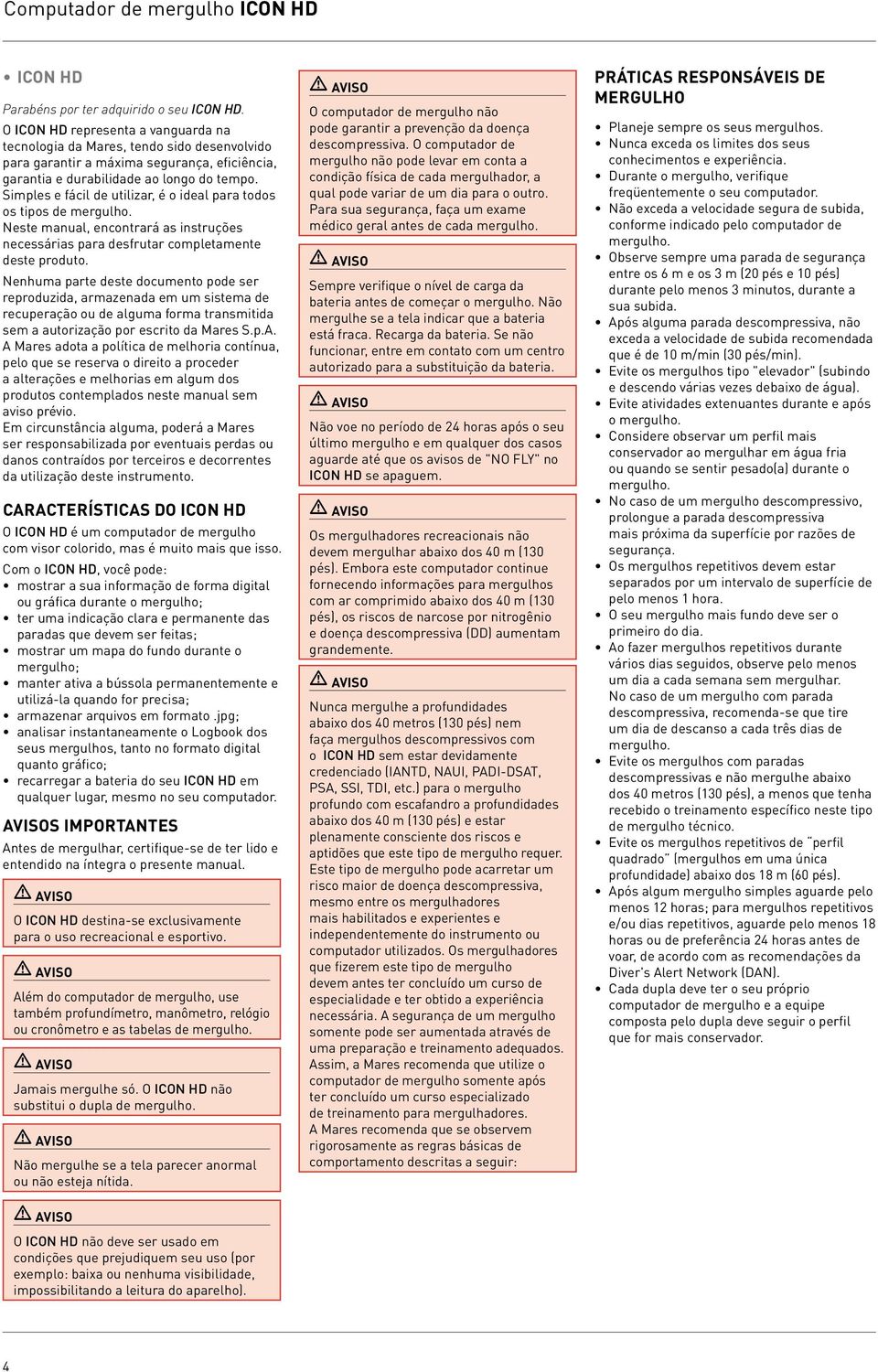 Simples e fácil de utilizar, é o ideal para todos os tipos de mergulho. Neste manual, encontrará as instruções necessárias para desfrutar completamente deste produto.