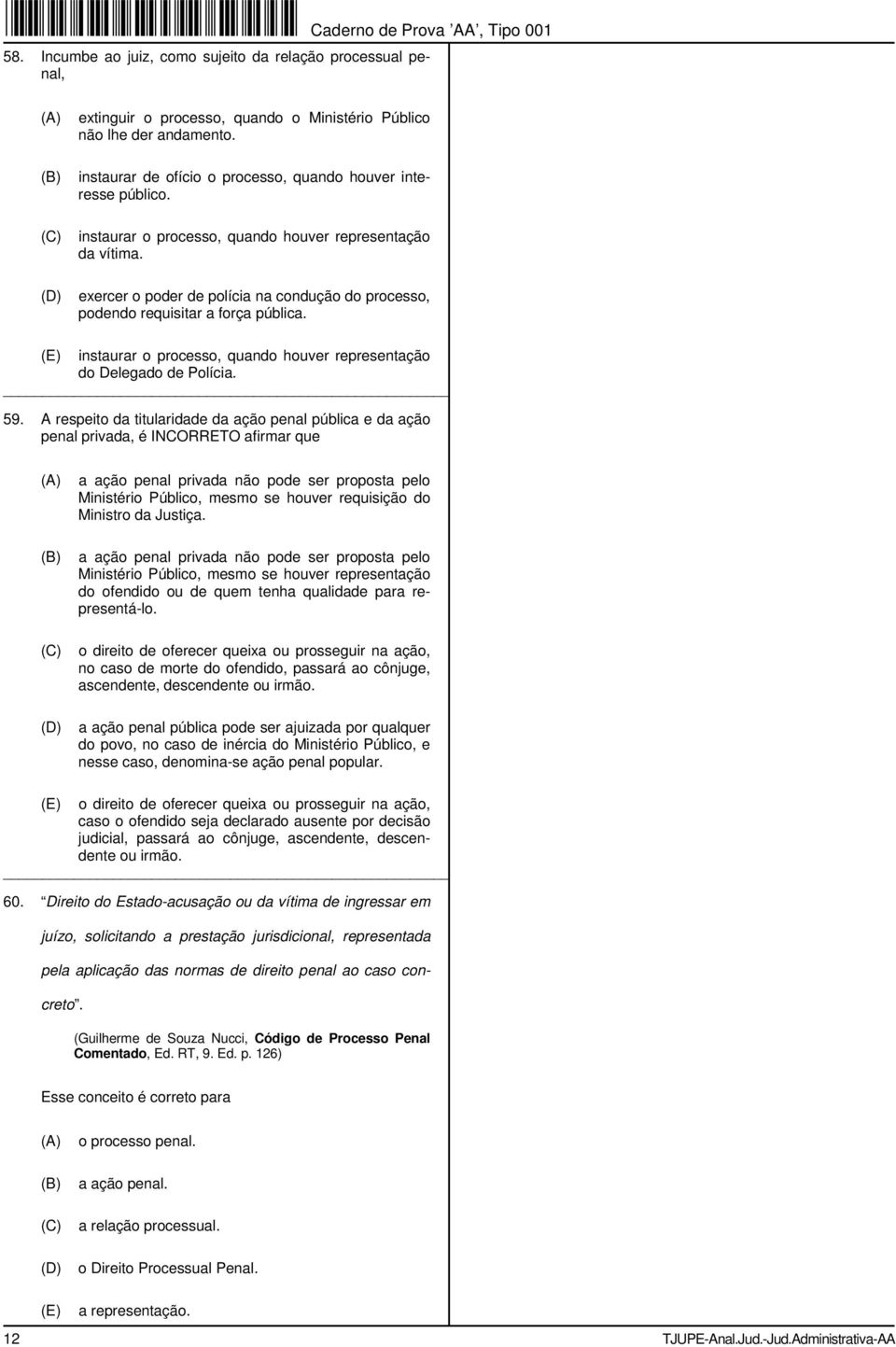 instaurar o processo, quando houver representação do Delegado de Polícia. 59.