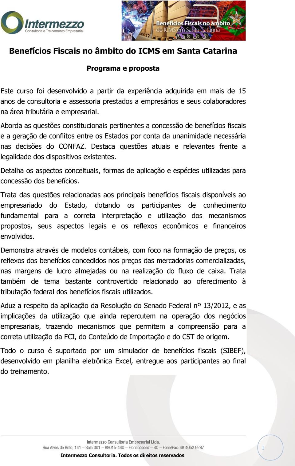 Aborda as questões constitucionais pertinentes a concessão de benefícios fiscais e a geração de conflitos entre os Estados por conta da unanimidade necessária nas decisões do CONFAZ.