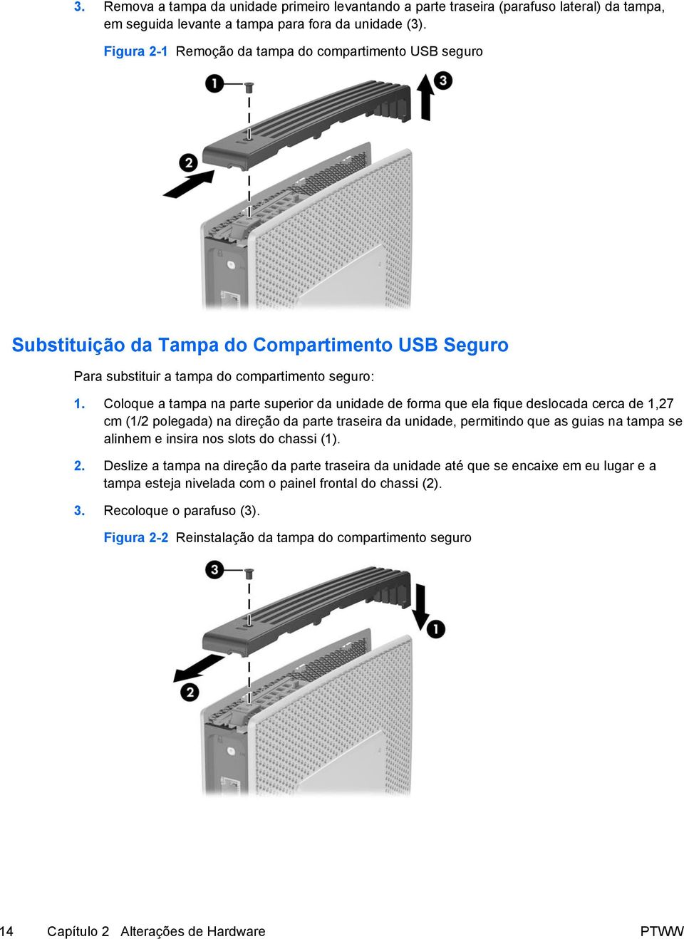 Coloque a tampa na parte superior da unidade de forma que ela fique deslocada cerca de 1,27 cm (1/2 polegada) na direção da parte traseira da unidade, permitindo que as guias na tampa se alinhem e