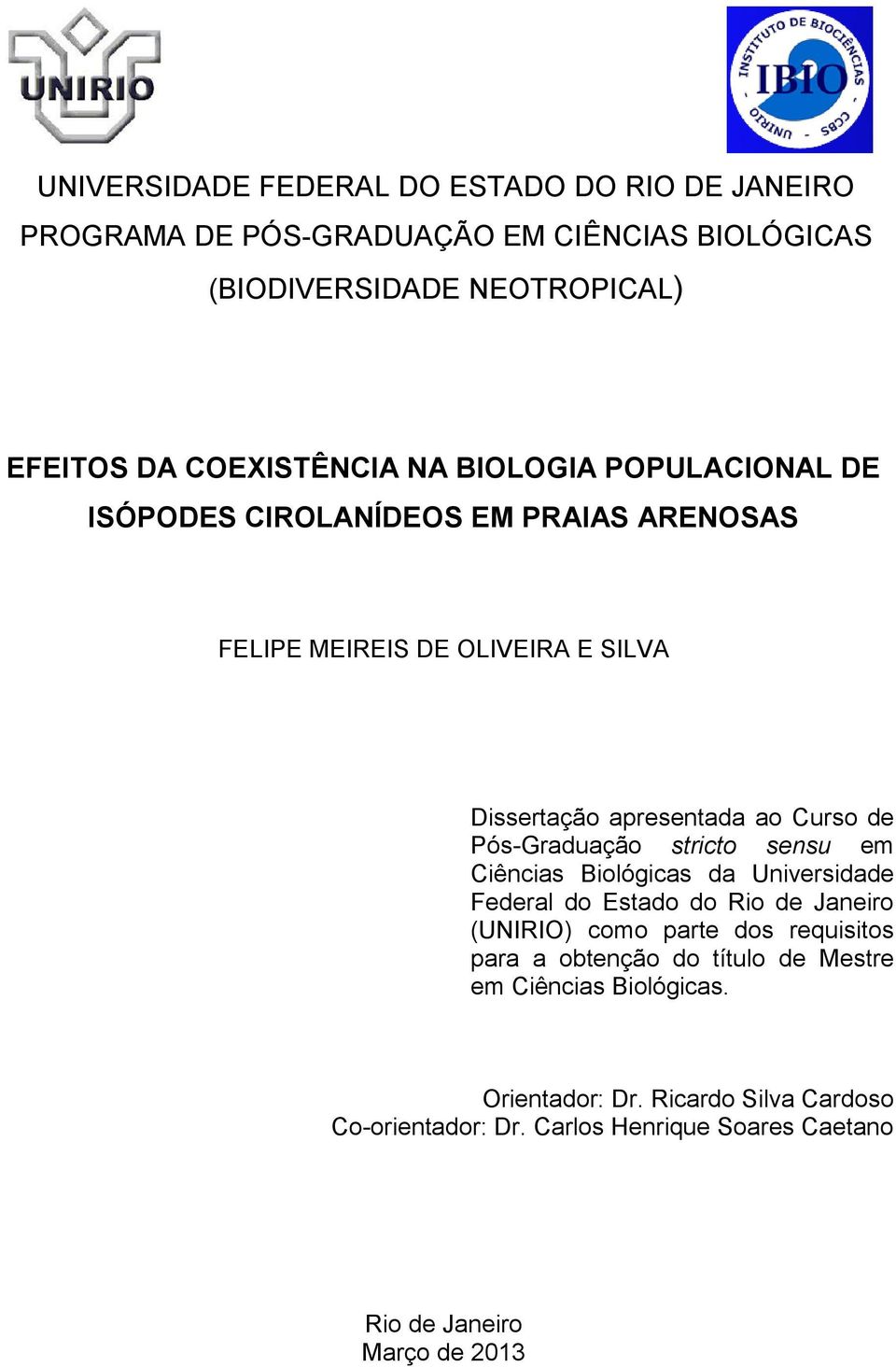 Pós-Graduação stricto sensu em Ciências Biológicas da Universidade Federal do Estado do Rio de Janeiro (UNIRIO) como parte dos requisitos para a