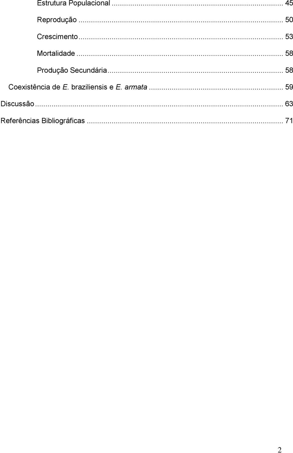 .. 58 Produção Secundária... 58 Coexistência de E.