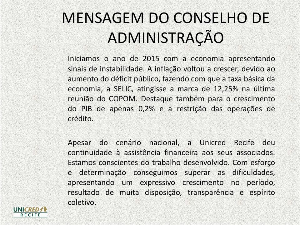 Destaque também para o crescimento do PIB de apenas 0,2% e a restrição das operações de crédito.