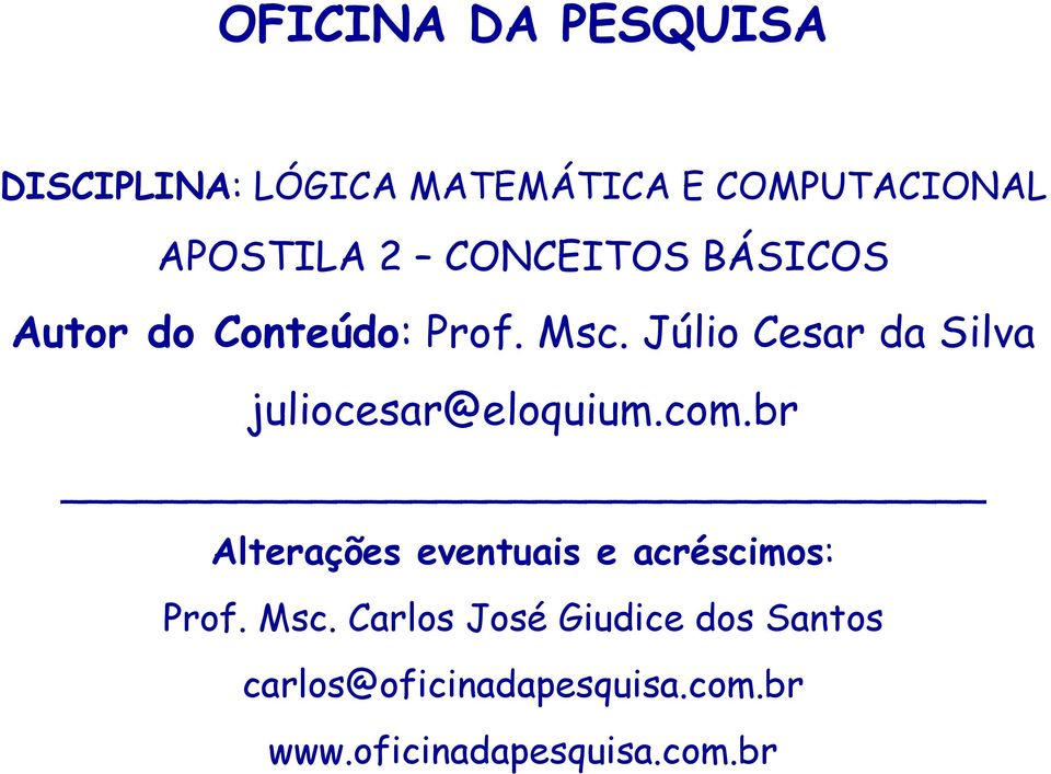 Júlio Cesar da Silva juliocesar@eloquium.com.