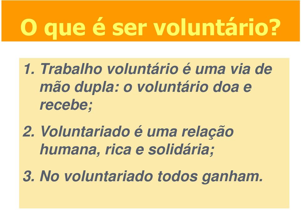 voluntário doa e recebe; 2.