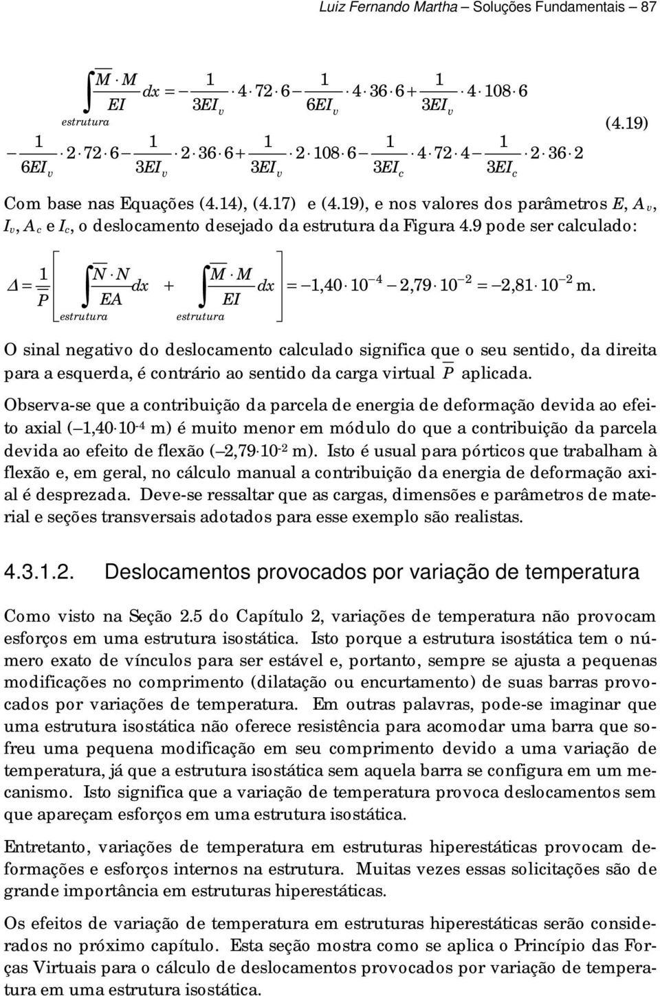 P EA estrutura estrutura O sina negativo do desocamento cacuado significa que o seu sentido, da direita para a esquerda, é contrário ao sentido da carga virtua P apicada.