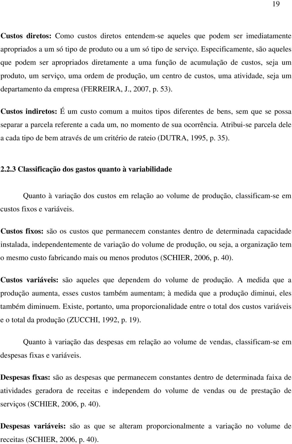 um departamento da empresa (FERREIRA, J., 2007, p. 53).